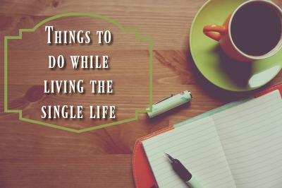 things to do while living the single life