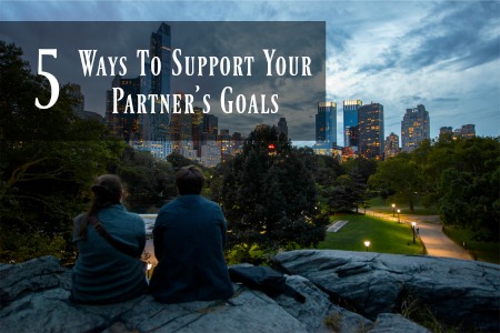 How to support my partners goals